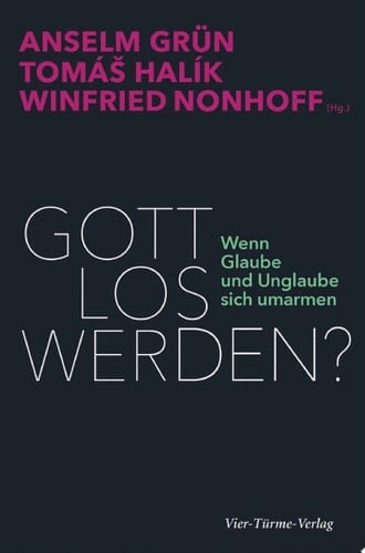 Gott los werden? Wenn Glaube und Unglaube sich umarmen
