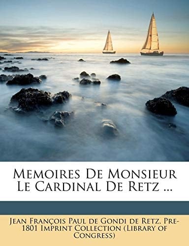 Memoires De Monsieur Le Cardinal De Retz ... (French Edition)