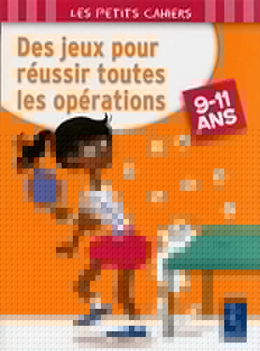 Des jeux pour réussir toutes les opérations 9-11 ans