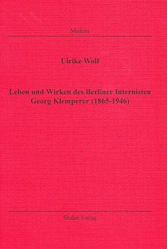 Leben und Wirken des Berliner Internisten Georg Klemperer (1865-1946)