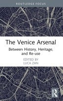 The Venice Arsenal Between History, Heritage, and Re-use