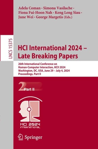 HCI International 2024 - Late Breaking Papers 26th International Conference on Human-Computer Interaction, HCII 2024, Washington, DC, USA, June 29-July 4, 2024, Proceedings, Part II