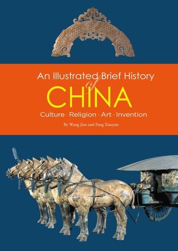 An Illustrated Brief History of China Culture, Religion, Art, Invention
