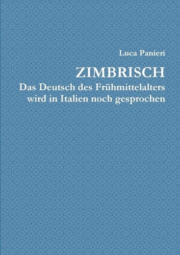 Zimbrisch Das Deutsch des Frühmittelalters wird in Italien noch gesprochen