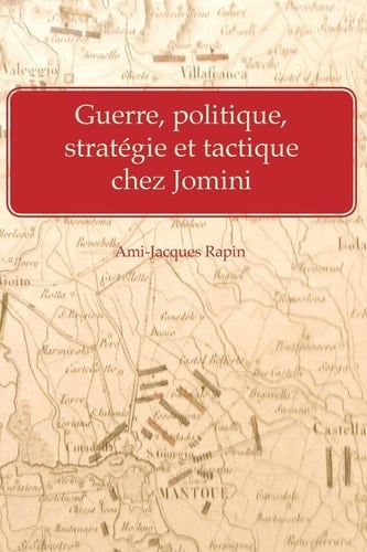 Guerre, Politique, Strategie et Tactique Chez Jomini