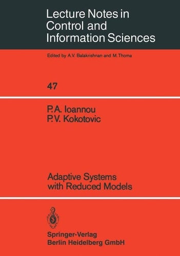 Adaptive Systems with Reduced Models (Lecture Notes in Control and Information Sciences, 47)