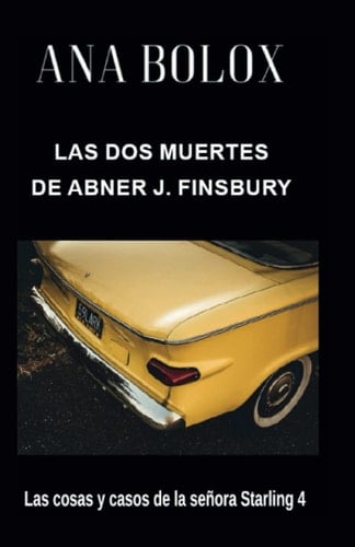 Las dos muertes de Abner J. Finsbury: (Las cosas y casos de la señora Starling nº 4) (Anne Starling) (Spanish Edition)