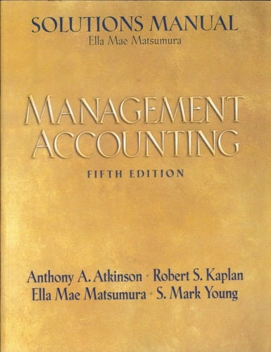 Solutions Manual: Management Accounting (Fifth Edition)