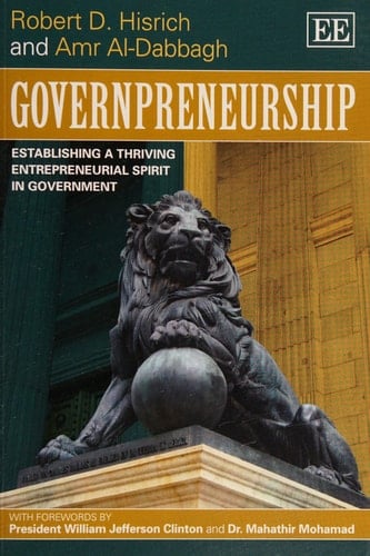 Governpreneurship Establishing a Thriving Entrepreneurial Spirit in Government