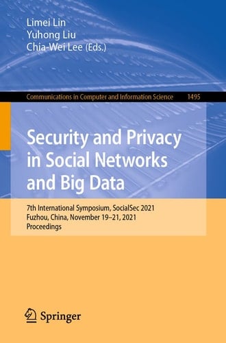 Security and Privacy in Social Networks and Big Data 7th International Symposium, SocialSec 2021, Fuzhou, China, November 19–21, 2021, Proceedings