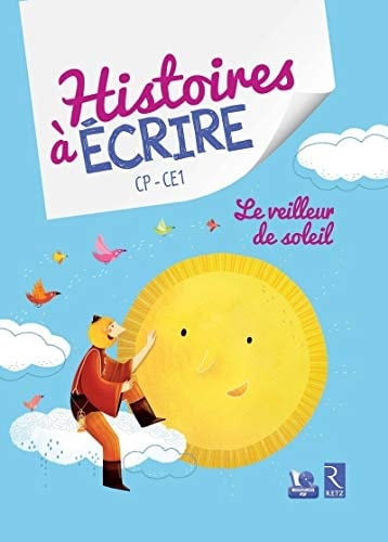 Le veilleur soleil : histoires à écrire CP - CE1