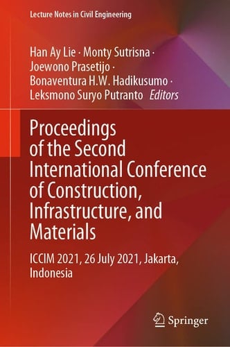 Proceedings of the Second International Conference of Construction, Infrastructure, and Materials ICCIM 2021, 26 July 2021, Jakarta, Indonesia