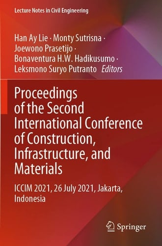 Proceedings of the Second International Conference of Construction, Infrastructure, and Materials ICCIM 2021, 26 July 2021, Jakarta, Indonesia