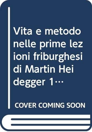 Vita e metodo nelle prime lezioni friburghesi di Martin Heidegger, 1919-1923