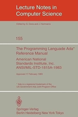 The Programming Language Ada. Reference Manual: American National Standards Institute, Inc. ANSI/ Mil-std-1815a-1983, Approved 17 February 1983 (Lecture Notes in Computer Science, 155)