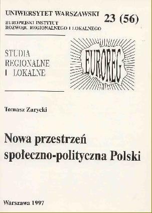 Nowa przestrzeń społeczno-polityczna Polski (Studia regionalne i lokalne) (Polish Edition)