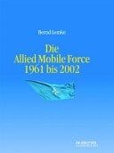 Die Allied Mobile Force 1961 bis 2002