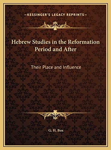 Hebrew Studies in the Reformation Period and After: Their Place and Influence