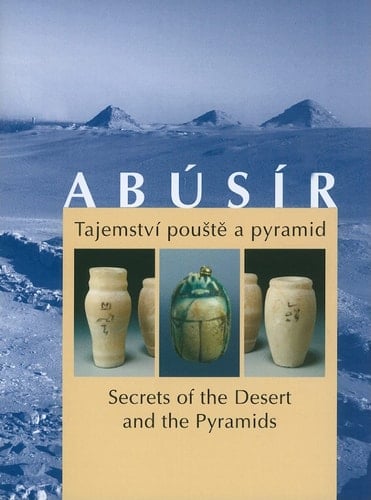 Abusir Secrets of the Desert and the Pyramids