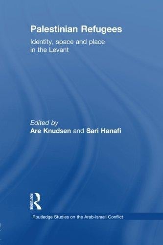 Palestinian Refugees Identity, Space and Place in the Levant