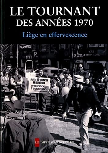 Le tournant des années 1970 Liège en effervescence
