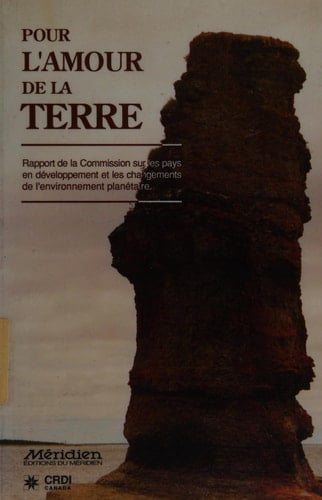 Pour l'amour de la terre rapport de la Commission sur les pays en développement et les changements de l'environnement planétaire