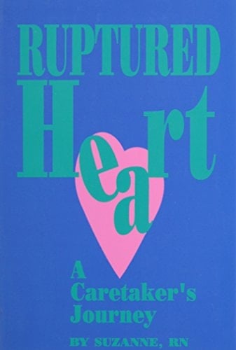 Ruptured Heart A Caretaker's Journey
