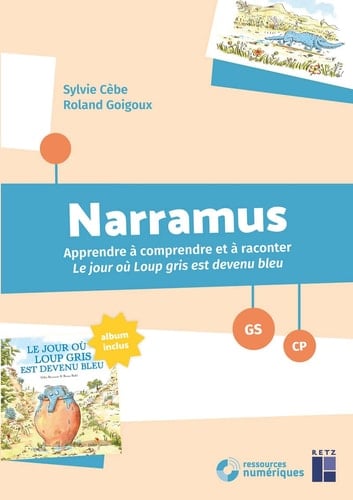 Narramus GS-CP Apprendre à comprendre et à raconter Le jour où Loup gris est devenu bleu (album inclus)