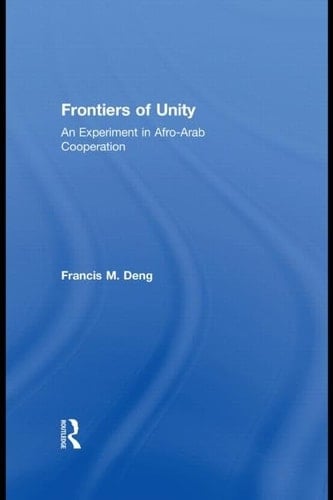 Frontiers of Unity An Experiment in Afro-Arab Cooperation