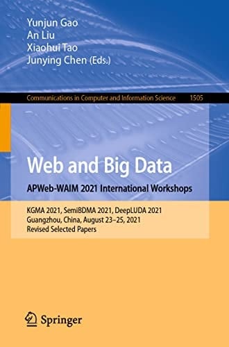 Web and Big Data. APWeb-WAIM 2021 International Workshops KGMA 2021, SemiBDMA 2021, DeepLUDA 2021, Guangzhou, China, August 23–25, 2021, Revised Selected Papers