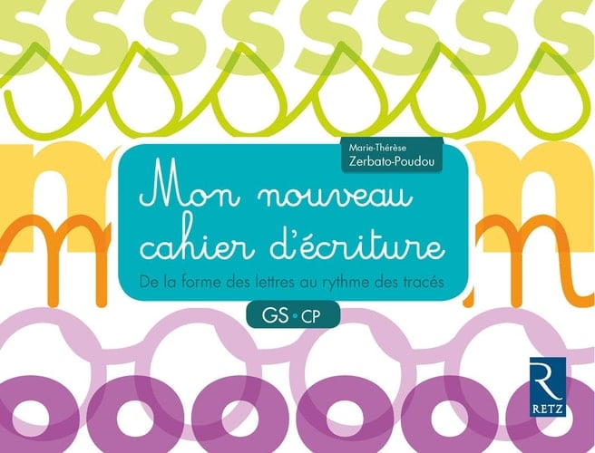 Mon nouveau cahier d'écriture GS CP De la forme des lettres au rythme des tracés