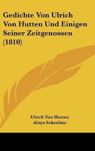 Gedichte Von Ulrich Von Hutten Und Einigen Seiner Zeitgenossen (1810) (German Edition)