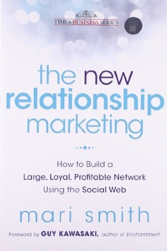 The New Relationship Marketing: How to Build a Large, Profitable Network Using the Social Web