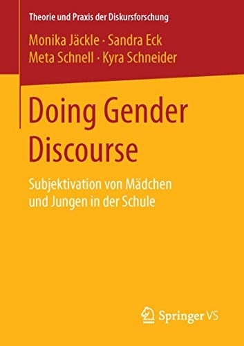 Doing Gender Discourse Subjektivation von Mädchen und Jungen in der Schule