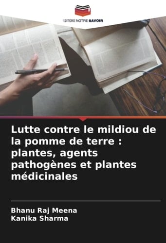Lutte contre le mildiou de la pomme de terre : plantes, agents pathogènes et plantes médicinales (French Edition)