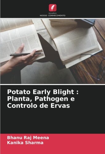 Potato Early Blight : Planta, Pathogen e Controlo de Ervas (Portuguese Edition)