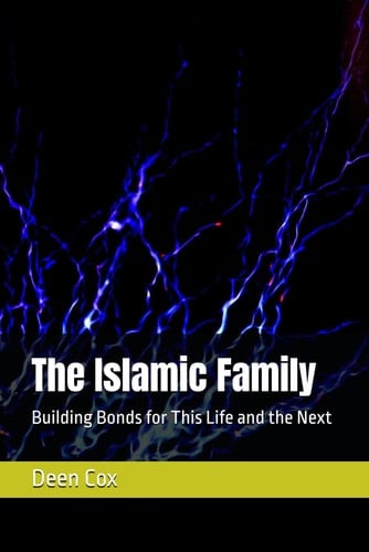 The Islamic Family: Building Bonds for This Life and the Next
