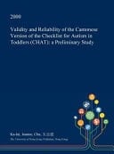 Validity and Reliability of the Cantonese Version of the Checklist for Autism in Toddlers (Chat) A Preliminary Study