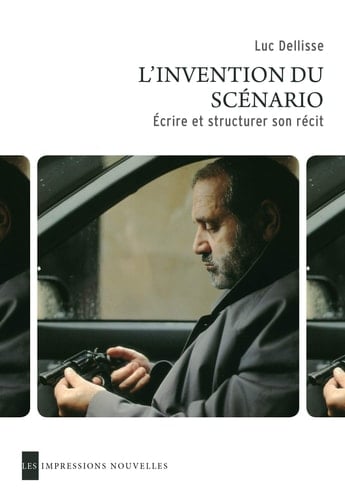 L' invention du scénario créer et structurer son récit