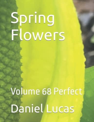 Spring Flowers: Volume 68 Perfect
