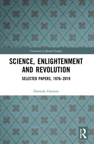 Science, Enlightenment and Revolution Selected Papers, 1976-2019