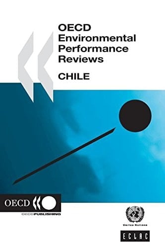 OECD Environmental Performance Reviews OECD Environmental Performance Reviews: Chile 2005