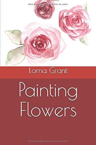 Painting Flowers Una Novela
