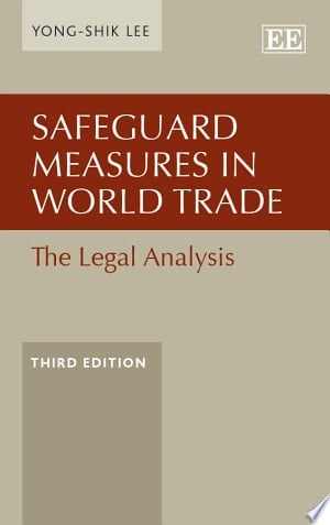 Safeguard Measures in World Trade The Legal Analysis, Third Edition