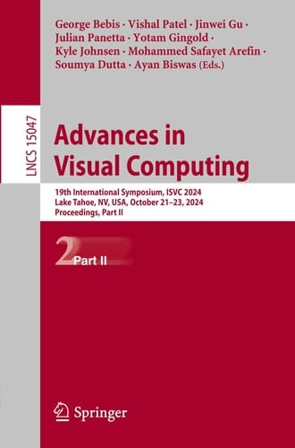 Advances in Visual Computing 19th International Symposium, ISVC 2024, Lake Tahoe, NV, USA, October 21-23, 2024, Proceedings, Part II
