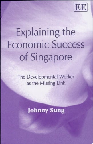Explaining the Economic Success of Singapore The Developmental Worker as the Missing Link
