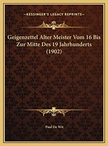 Geigenzettel Alter Meister Vom 16 Bis Zur Mitte Des 19 Jahrhunderts (1902) (German Edition)