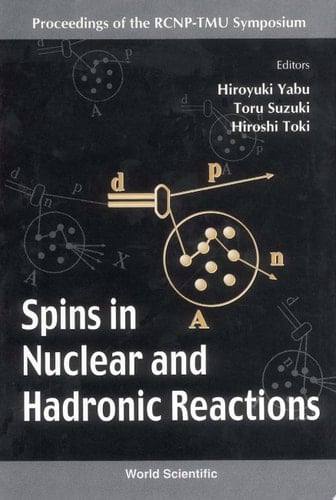 Spins In Nuclear And Hadronic Reactions - Proceedings Of The Rcnp-tmu Symposium