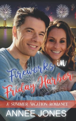Fireworks in Friday Harbor (A Summer Vacation Romance #6)
