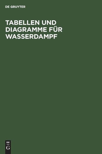 Tabellen und Diagramme Für Wasserdampf Berechnet Aus der Spezifischen Wärme